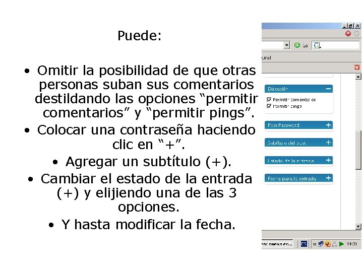 Puede: • Omitir la posibilidad de que otras personas suban sus comentarios destildando las