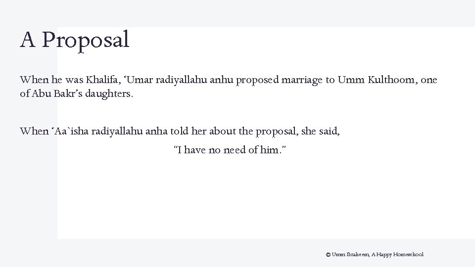A Proposal When he was Khalifa, ‘Umar radiyallahu anhu proposed marriage to Umm Kulthoom,