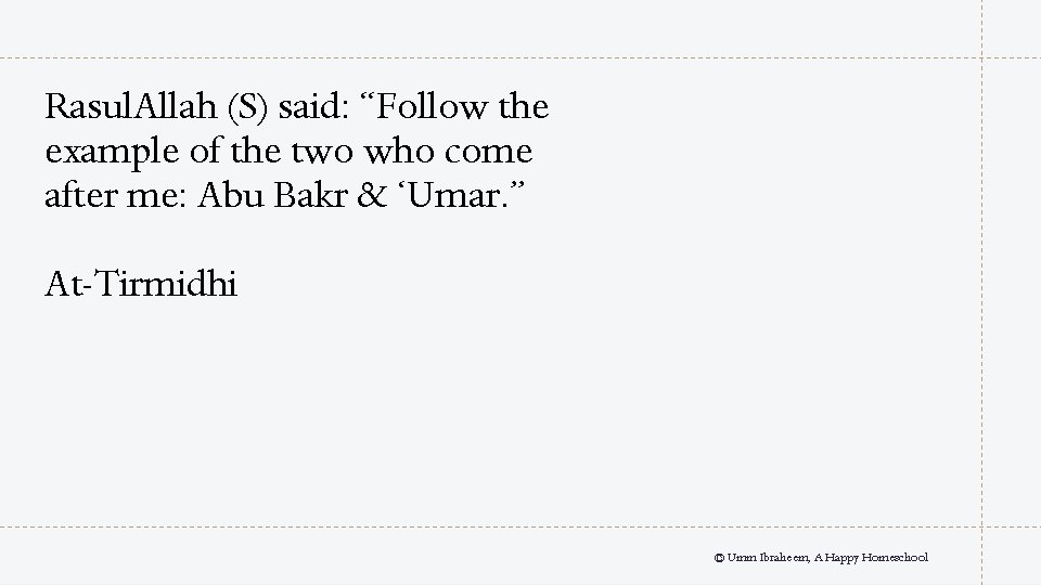 Rasul. Allah (S) said: “Follow the example of the two who come after me: