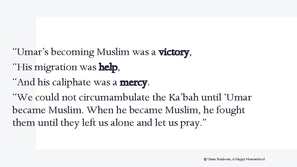 “Umar’s becoming Muslim was a victory, “His migration was help, “And his caliphate was