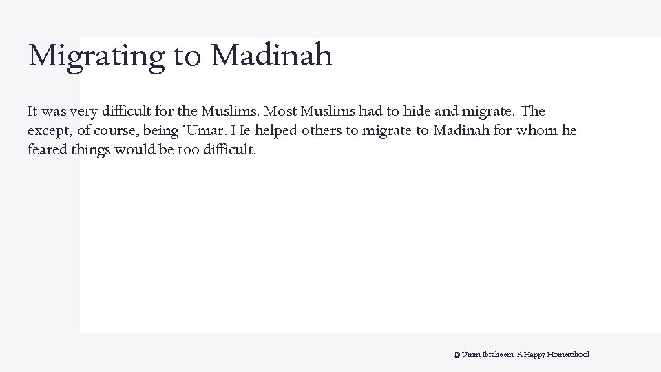 Migrating to Madinah It was very difficult for the Muslims. Most Muslims had to