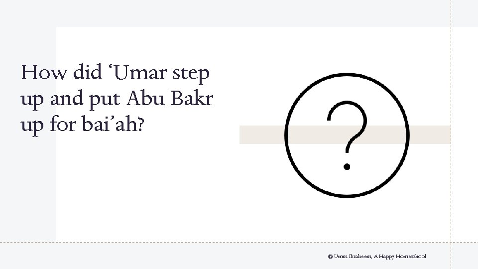 How did ‘Umar step up and put Abu Bakr up for bai’ah? © Umm