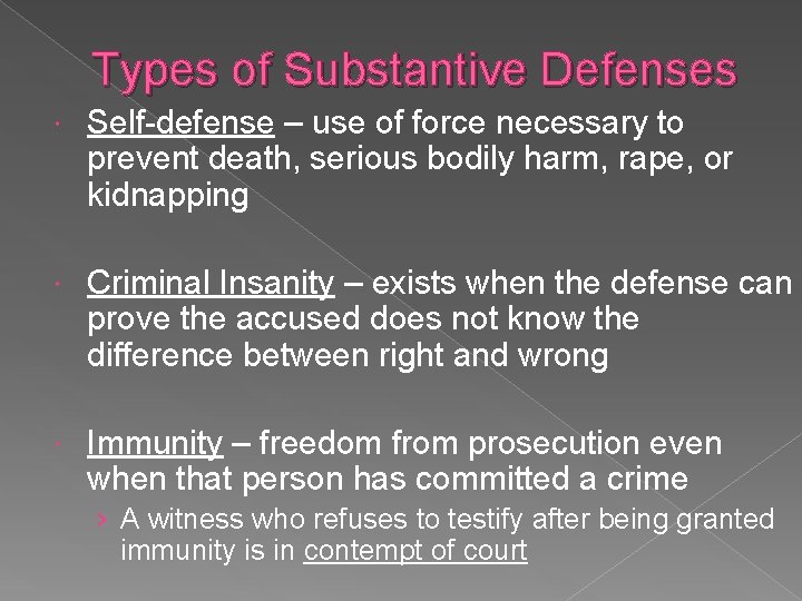 Types of Substantive Defenses Self-defense – use of force necessary to prevent death, serious