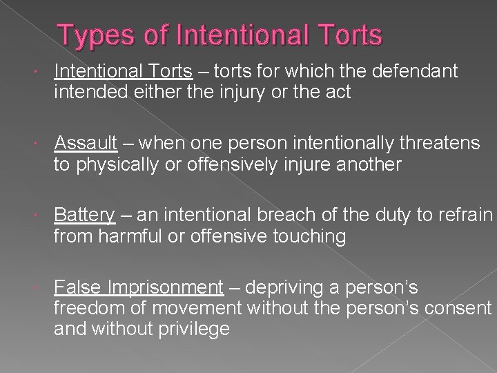 Types of Intentional Torts – torts for which the defendant intended either the injury