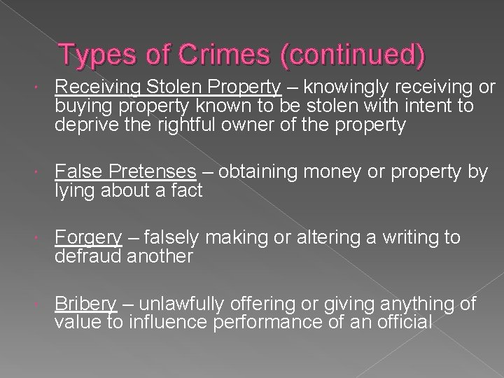 Types of Crimes (continued) Receiving Stolen Property – knowingly receiving or buying property known