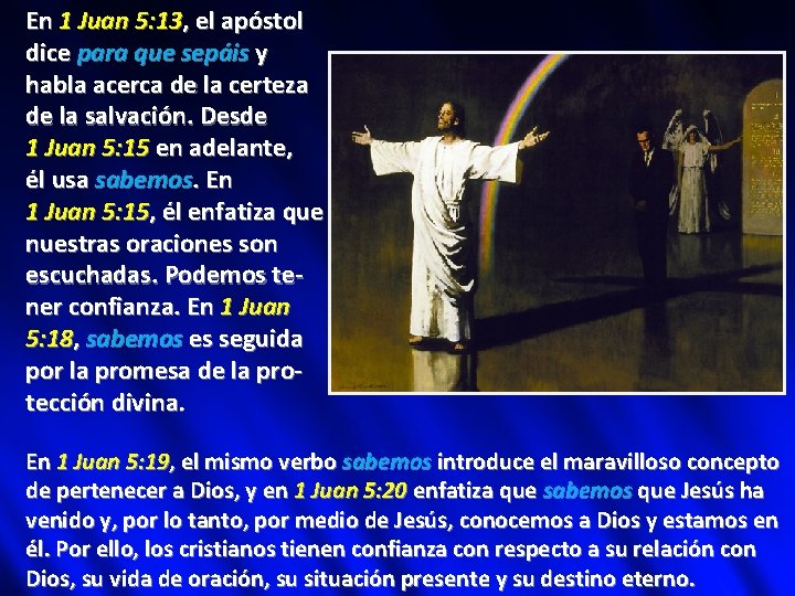 En 1 Juan 5: 13, el apóstol dice para que sepáis y habla acerca