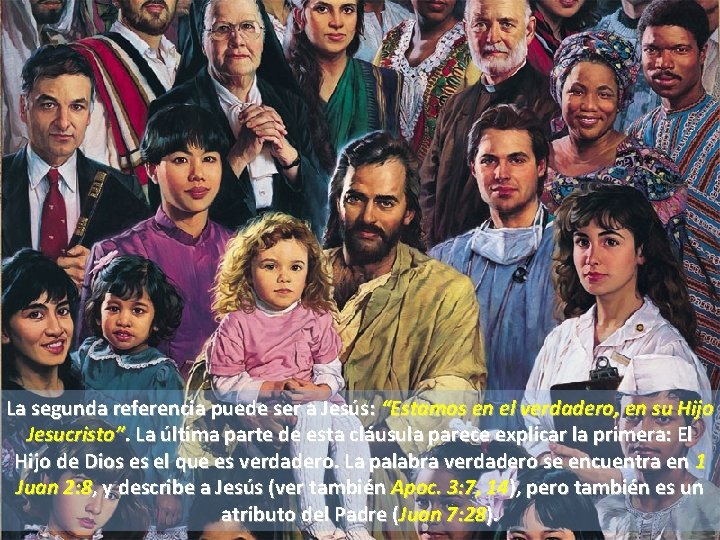 La segunda referencia puede ser a Jesús: “Estamos en el verdadero, en su Hijo