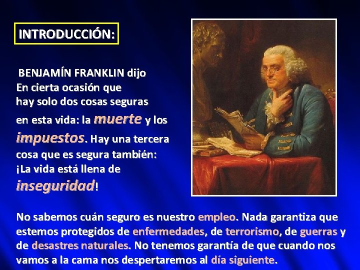 INTRODUCCIÓN: BENJAMÍN FRANKLIN dijo En cierta ocasión que hay solo dos cosas seguras en