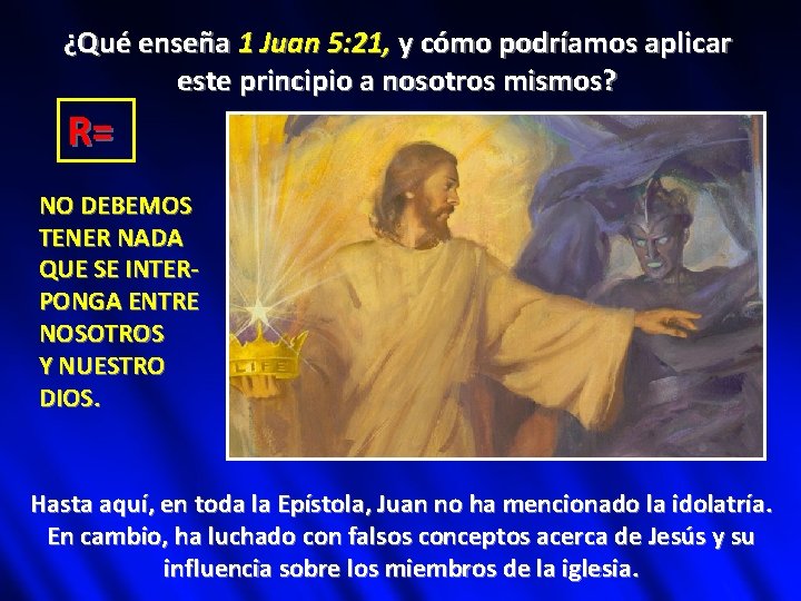 ¿Qué enseña 1 Juan 5: 21, y cómo podríamos aplicar este principio a nosotros