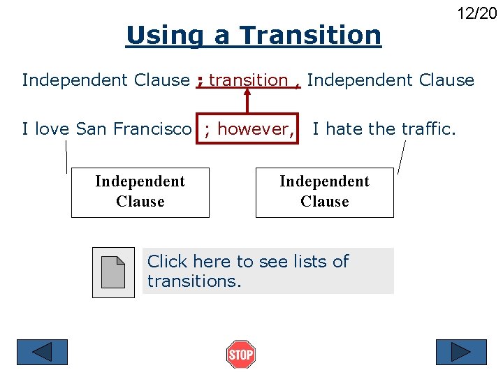 Using a Transition 12/20 Independent Clause ; transition , Independent Clause I love San