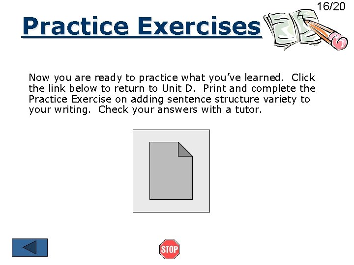 Practice Exercises Now you are ready to practice what you’ve learned. Click the link