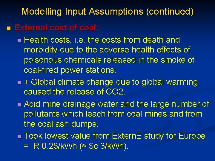 Modelling Input Assumptions (continued) n External cost of coal: n Health costs, i. e.