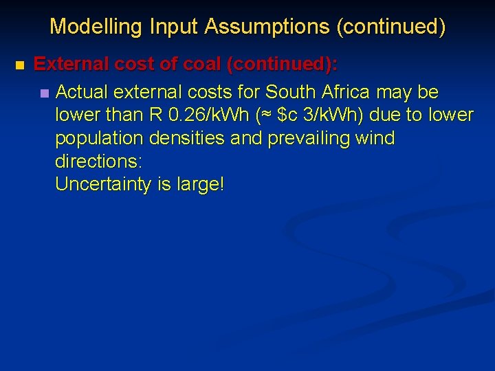 Modelling Input Assumptions (continued) n External cost of coal (continued): n Actual external costs