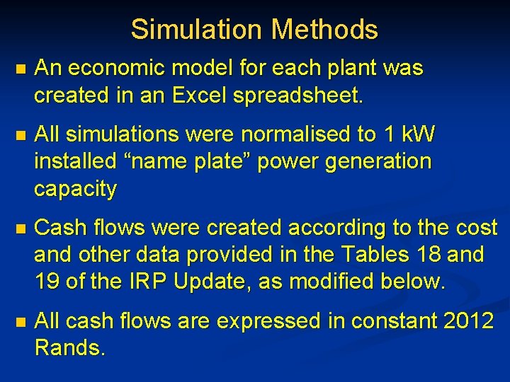 Simulation Methods n An economic model for each plant was created in an Excel