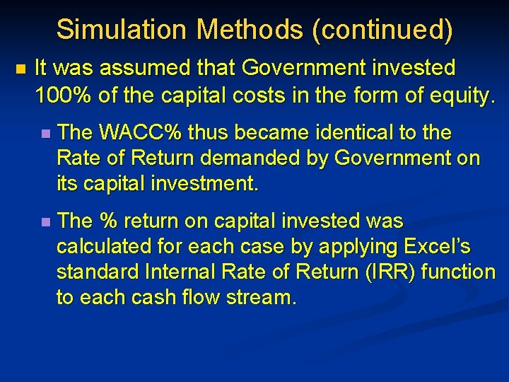 Simulation Methods (continued) n It was assumed that Government invested 100% of the capital