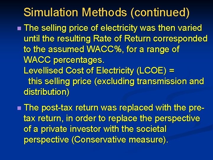 Simulation Methods (continued) n The selling price of electricity was then varied until the