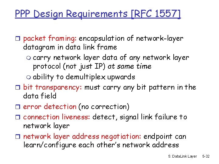 PPP Design Requirements [RFC 1557] r packet framing: encapsulation of network-layer r r datagram