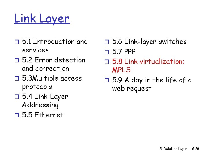 Link Layer r 5. 1 Introduction and r r services 5. 2 Error detection