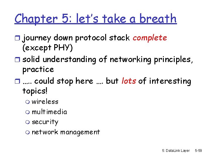 Chapter 5: let’s take a breath r journey down protocol stack complete (except PHY)