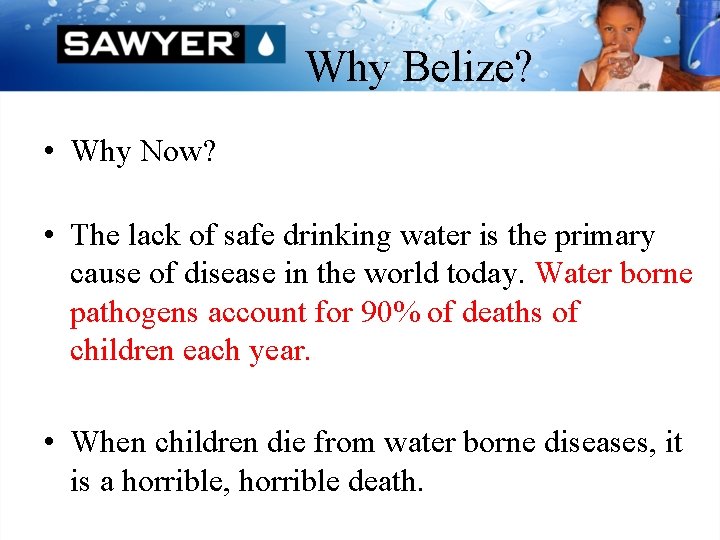 Why Belize? • Why Now? • The lack of safe drinking water is the