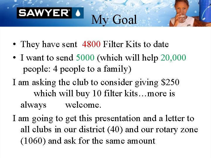 My Goal • They have sent 4800 Filter Kits to date • I want