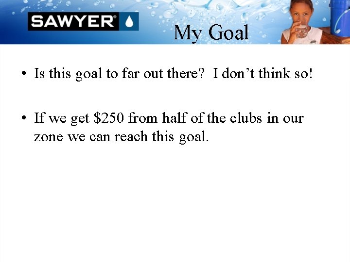 My Goal • Is this goal to far out there? I don’t think so!