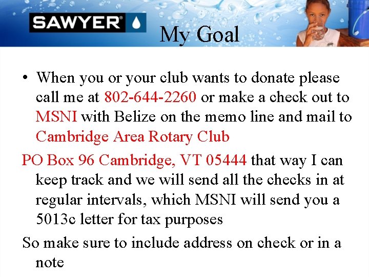 My Goal • When you or your club wants to donate please call me