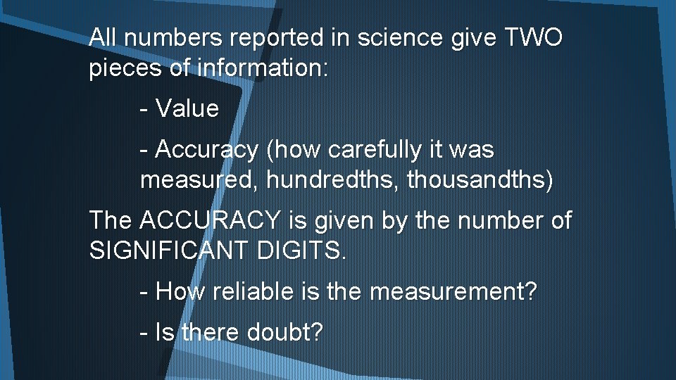 All numbers reported in science give TWO pieces of information: - Value - Accuracy