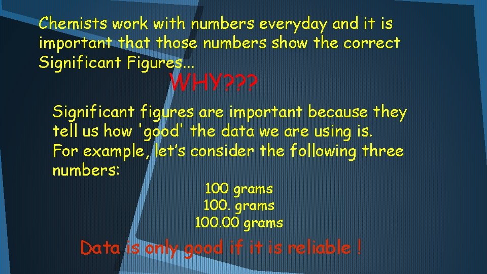 Chemists work with numbers everyday and it is important that those numbers show the