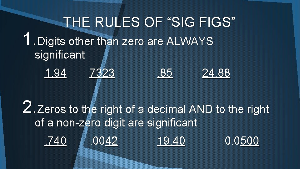 THE RULES OF “SIG FIGS” 1. Digits other than zero are ALWAYS significant 1.