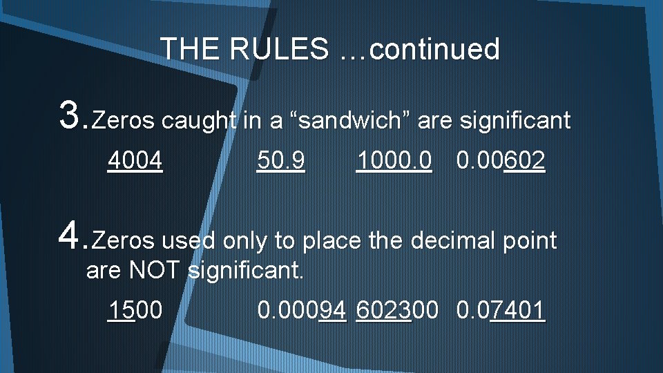 THE RULES …continued 3. Zeros caught in a “sandwich” are significant 4004 50. 9