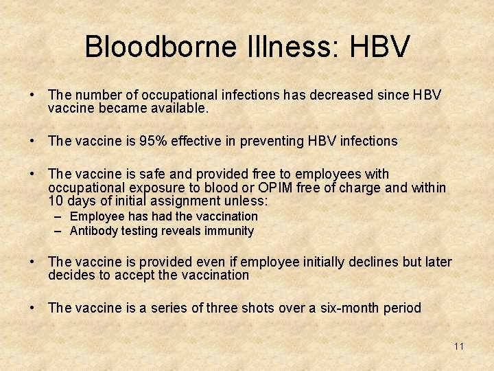 Bloodborne Illness: HBV • The number of occupational infections has decreased since HBV vaccine