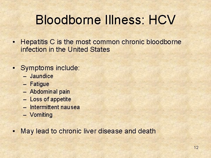Bloodborne Illness: HCV • Hepatitis C is the most common chronic bloodborne infection in