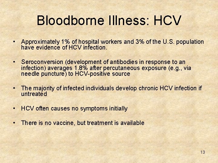 Bloodborne Illness: HCV • Approximately 1% of hospital workers and 3% of the U.
