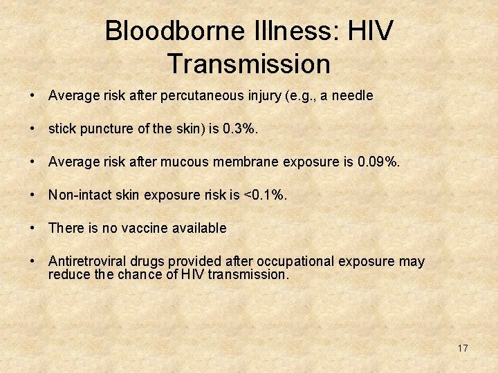 Bloodborne Illness: HIV Transmission • Average risk after percutaneous injury (e. g. , a