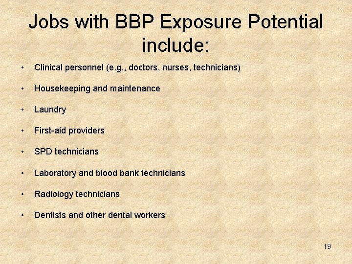 Jobs with BBP Exposure Potential include: • Clinical personnel (e. g. , doctors, nurses,