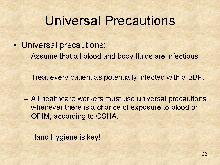 Universal Precautions • Universal precautions: – Assume that all blood and body fluids are