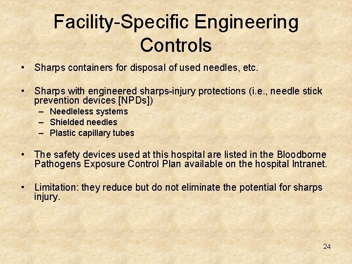 Facility-Specific Engineering Controls • Sharps containers for disposal of used needles, etc. • Sharps