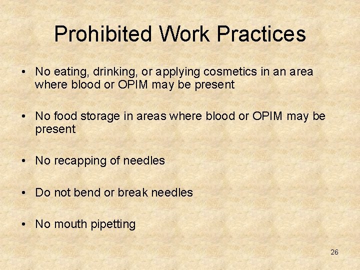 Prohibited Work Practices • No eating, drinking, or applying cosmetics in an area where