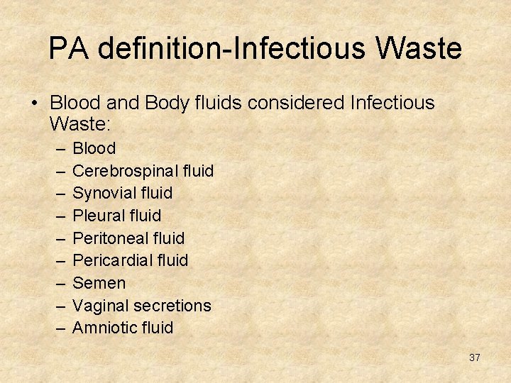 PA definition-Infectious Waste • Blood and Body fluids considered Infectious Waste: – – –