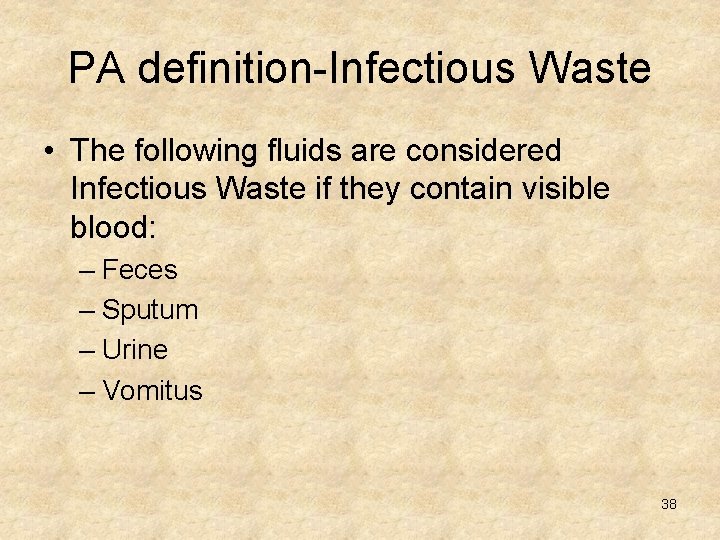 PA definition-Infectious Waste • The following fluids are considered Infectious Waste if they contain