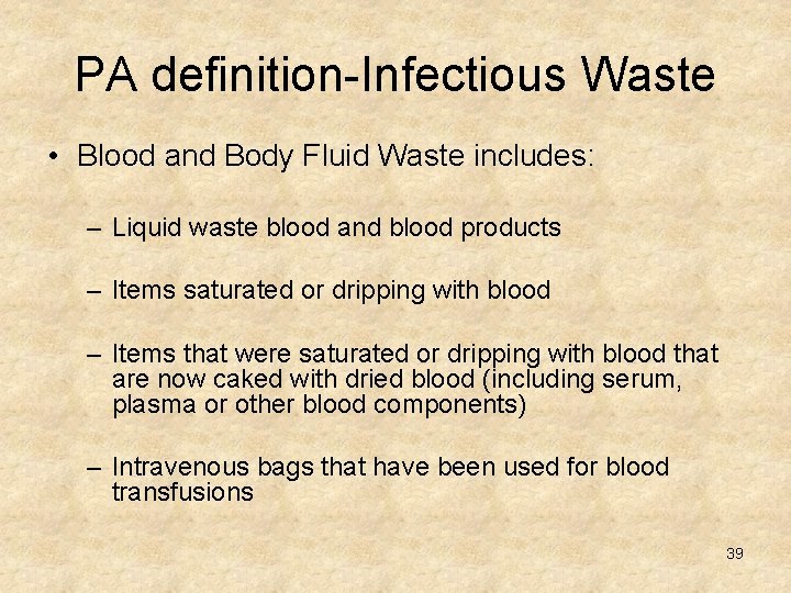 PA definition-Infectious Waste • Blood and Body Fluid Waste includes: – Liquid waste blood