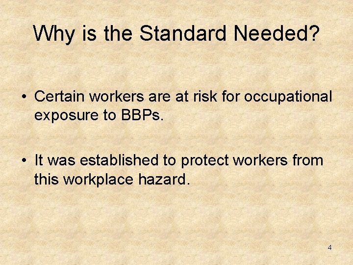 Why is the Standard Needed? • Certain workers are at risk for occupational exposure