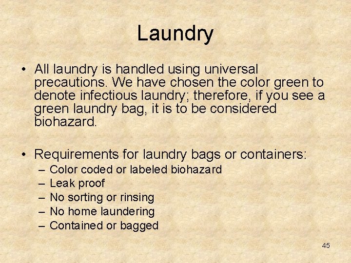 Laundry • All laundry is handled using universal precautions. We have chosen the color