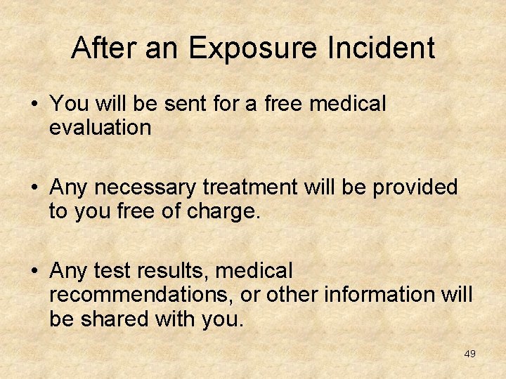After an Exposure Incident • You will be sent for a free medical evaluation
