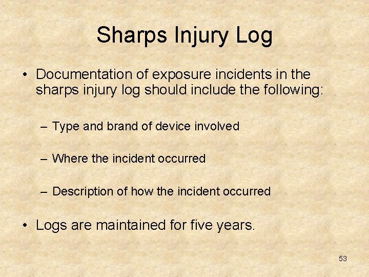 Sharps Injury Log • Documentation of exposure incidents in the sharps injury log should