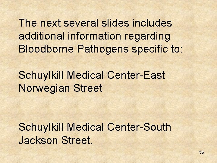 The next several slides includes additional information regarding Bloodborne Pathogens specific to: Schuylkill Medical