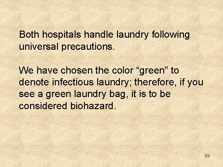 Both hospitals handle laundry following universal precautions. We have chosen the color “green” to