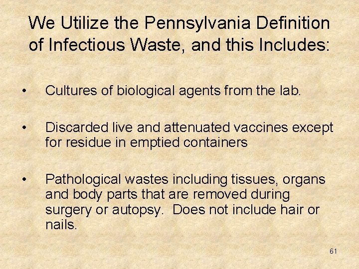We Utilize the Pennsylvania Definition of Infectious Waste, and this Includes: • Cultures of