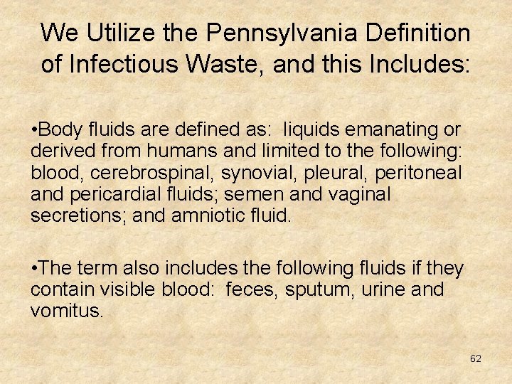 We Utilize the Pennsylvania Definition of Infectious Waste, and this Includes: • Body fluids